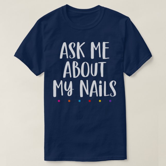 Nails lover Ask me about my nails T-Shirt (Design vorne)