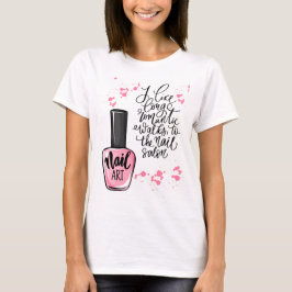 NAILS QUOTE T-Shirt