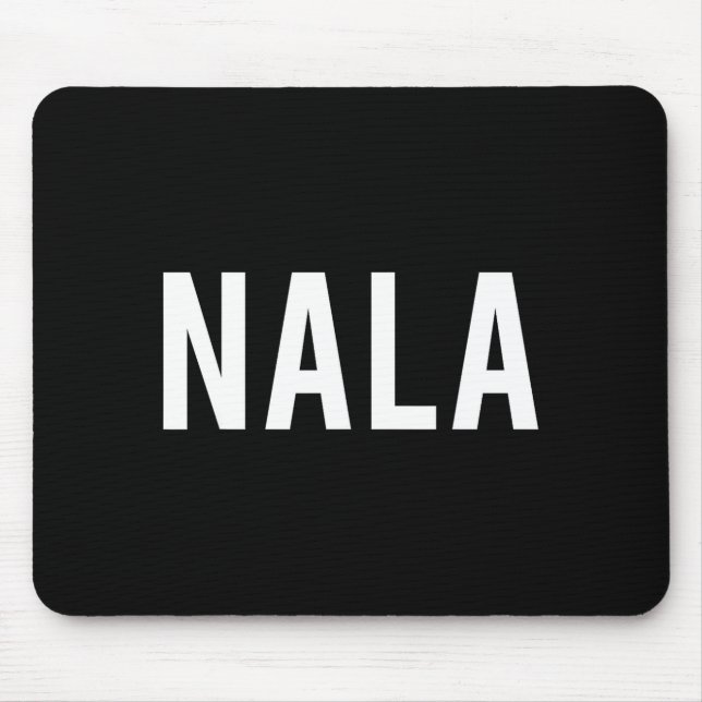 Nala - Cool New Funny Name Fan Gift Tee  Mousepad (Vorne)
