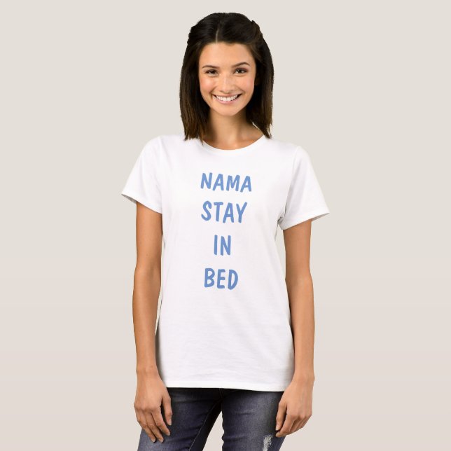 Nama bleibe im Bett T-Shirt (Vorne ganz)