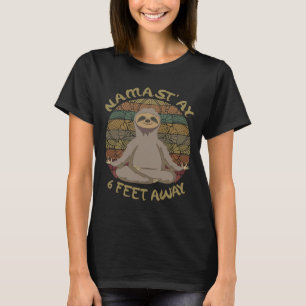 Namast Ay 6 Meter entfernt Sloth Yoga Namast Ay 6  T-Shirt