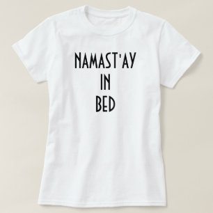 NAMAST'AY IM BETT T-Shirt
