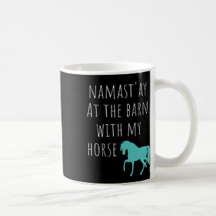 Namastay im Stall mit meinem Pferderücken Ridin Kaffeetasse