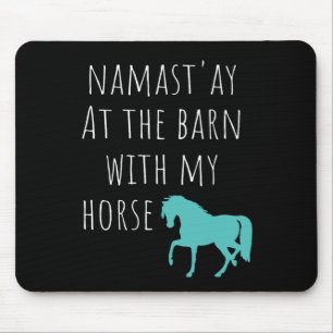 Namastay im Stall mit meinem Pferderücken Ridin Mousepad