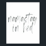 Namastay in Bettwasserfarbe Poster<br><div class="desc">Namastay in Bettwasserfarbe</div>