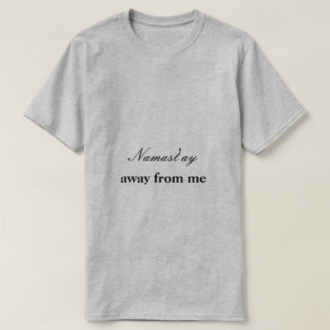 Namast'ay weg von mir T-Shirt (Design vorne)
