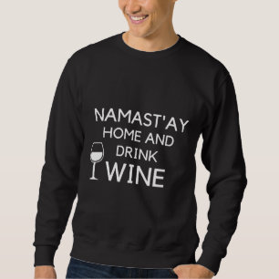 Namastay Zuhause und trinken Yoga Wein Sweatshirt