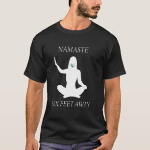 Namaste 6 Meter entfernt 6 Meter Yoga Meditation G T-Shirt