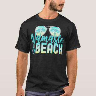 Namaste am Strand Das Leben ist besser am Strand V T-Shirt