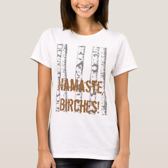 Namaste, Birken! T-Shirt (Vorderseite)