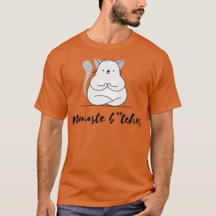 Namaste Btches T-Shirt