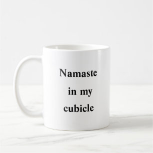 Namaste in My Cubicle - Zen Office-Tasse Kaffeetasse
