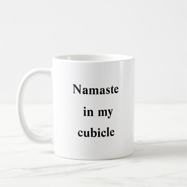 Namaste in My Cubicle - Zen Office-Tasse Kaffeetasse (Links)