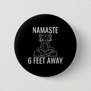Namaste sechs Fuß entfernt lustige Katzen-Yoga-Lie Button