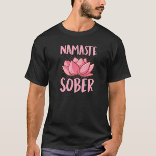 Namaste Sober Namastay Sober Inspirational Sobriet T-Shirt