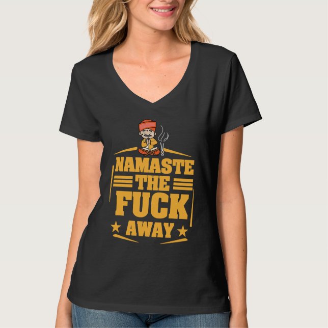 Namaste The Fck Away Desi Bollywood Sarcastic Funn T-Shirt (Vorderseite)