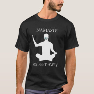 Namaste Yoga 6 Meter entfernt 6 FT. Meditation T-Shirt