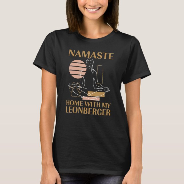 Namaste Zuhause mit My Leonberger Redewendungen Do T-Shirt (Vorderseite)