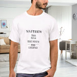 Name der Legende T-Shirt<br><div class="desc">Für einen weißen, hellen T - Shirt. Personalisieren und einen Namen hinzufügen. Text: Der Mann, der Mythos, die Legende. Schwarzer Text.</div>