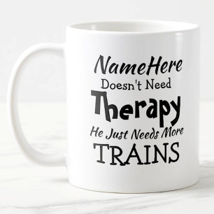 Name Doesn't Need Therapy Just Train Birthday Kaffeetasse