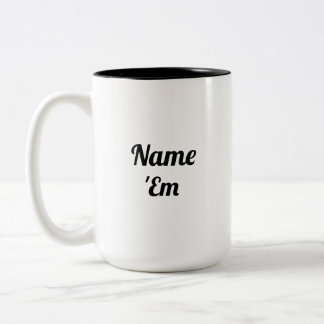 Name 'Em Real Housewives Geschenk Zweifarbige Tasse