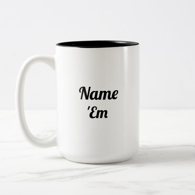 Name 'Em Real Housewives Geschenk Zweifarbige Tasse (Links)