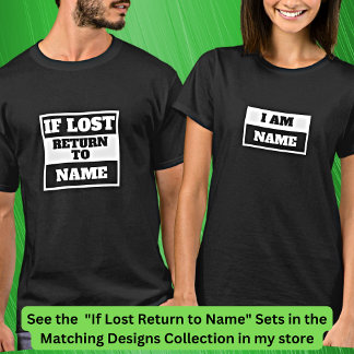 Name hinzufügen - Wenn die Rückkehr zu verloren is T-Shirt