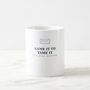 Name It to Tame It — Psychologie-Tasse Kaffeetasse