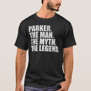 Name Parker, Parker Der Mann Der Mythos Die Legend T-Shirt