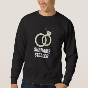 Name Stealer Groom Pun Mann zu sein Joke Weddi Sweatshirt