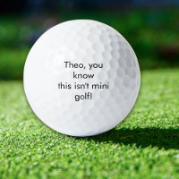 Name, weißt du, das ist kein Minigolf?