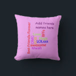Namen BESTE FREUNDIN für immer beste Freunde hinzu Kissen<br><div class="desc">Trendy BESTE FREUNDIN beste Freunde für immer Tag Cloud Geschenkkissen,  Design erstellt von LeahG mit der Hilfe ihrer Tochter. Fügen Sie Namen von Freunden für ein einzigartiges Geschenk hinzu.</div>