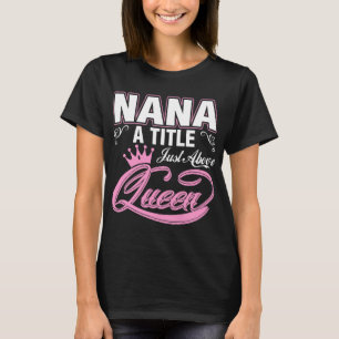 Nana A Title just Oove Queen T-Shirt