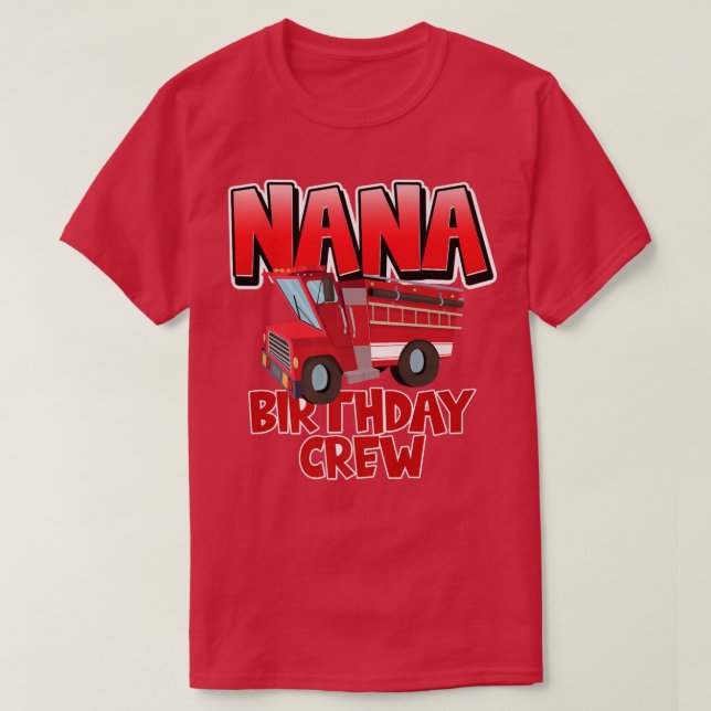 Nana Birthday Crew Feuerwehrmann Feuerwehrmann Geb T-Shirt (Design vorne)