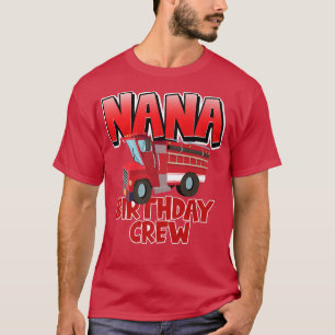 Nana Birthday Crew Feuerwehrmann Feuerwehrmann Geb T-Shirt