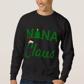 Nana Claus - Daddy Claus Baby Claus Mama Claus Paj Sweatshirt