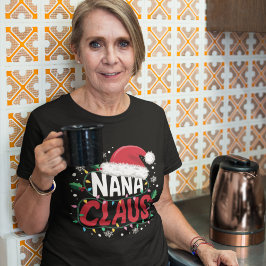 Nana Claus Fun Nana Christmas gift T-Shirt