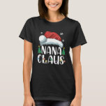 Nana Claus Santa Christmas Matching Familie Pajama T-Shirt<br><div class="desc">Nana Claus Santa Christmas Matching Familie Pajama Funny Shirt</div>