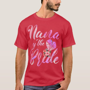 Nana der Braut Hochzeitsgeschenk für Oma von Br T-Shirt