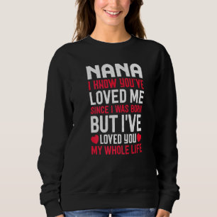 Nana, du hast mich geliebt, seit ich Geboren war,  Sweatshirt