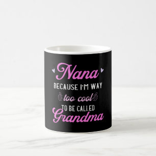 Nana ich bin viel zu Cool für Oma Funny Kaffeetasse
