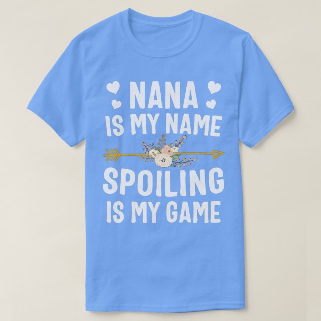 Nana ist mein Name, ich heiße, ist mein Spiel T-Shirt (Design vorne)