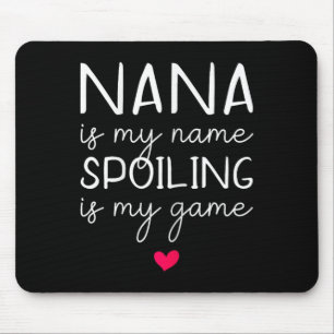 Nana ist mein Name Verwöhnen ist mein Spiel Lustig Mousepad
