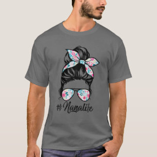 Nana Life Messy Hair Bun Women Mother's Day Funny T-Shirt