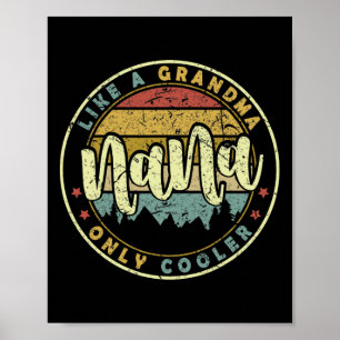 Nana Like A Grandma Only Cooler Cute Mothers Day Poster