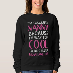 Nana Nanny, weil ich viel zu Cool bin, um G genann Sweatshirt