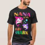 Nana of the Baby Shark Birthday Nana Shark Mother' T-Shirt<br><div class="desc">Nana of the Baby Shark Birthday Nana Shark Mother's Day T - Shirt</div>