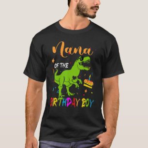 Nana of the Birthday Boy Happy Birthday Funny Dino T-Shirt