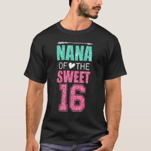 Nana of the Sweet 16 Matching Family 16. Geburtsta T-Shirt