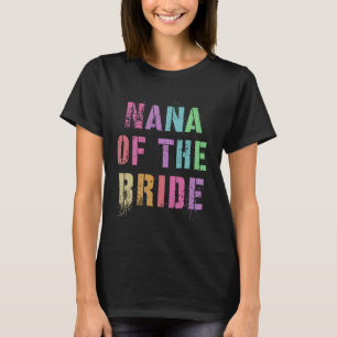 NANA THE BRIDE Brautparty Oma Family Frie T-Shirt